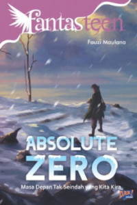 Image of ABSOLUTE ZERO Masa Depan Tak Seindah yang Kita Kira
