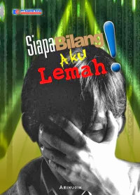 Image of Siapa Bilang Aku Lemah